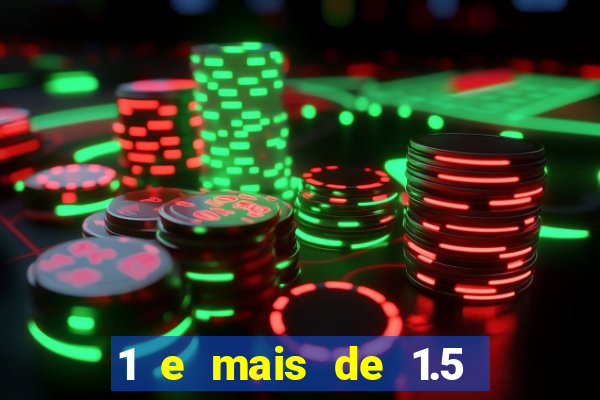 1 e mais de 1.5 betano o que significa